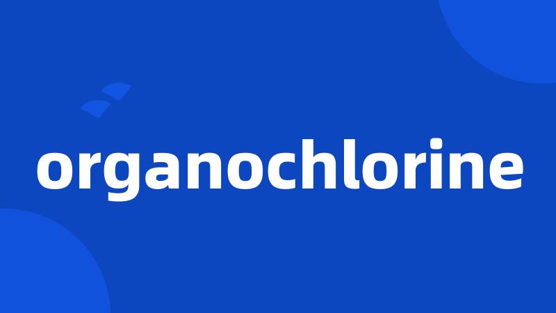 organochlorine