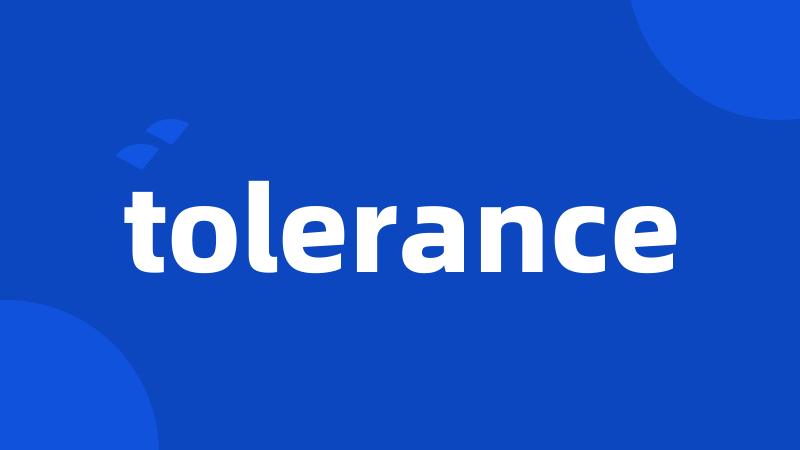 tolerance