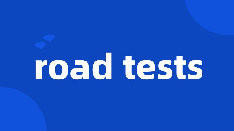 road tests