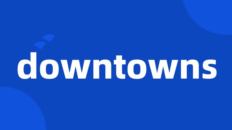 downtowns