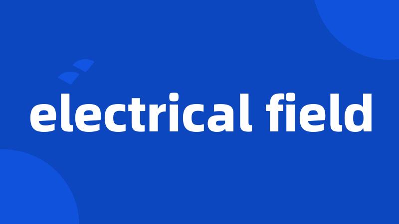 electrical field