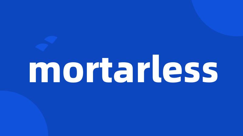 mortarless