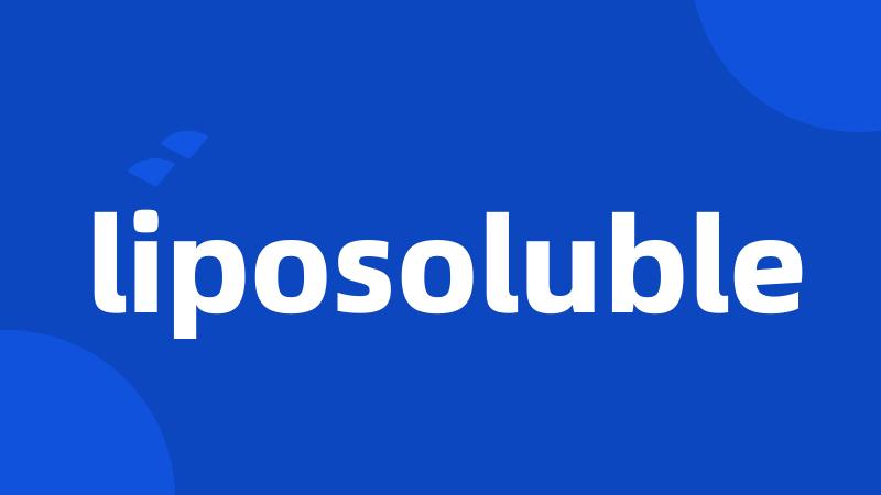 liposoluble