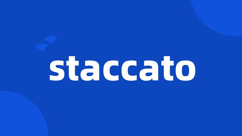 staccato