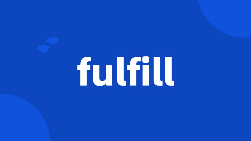 fulfill