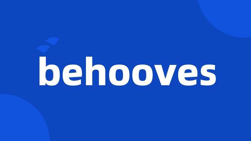 behooves