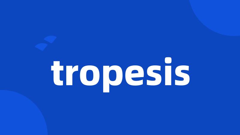 tropesis