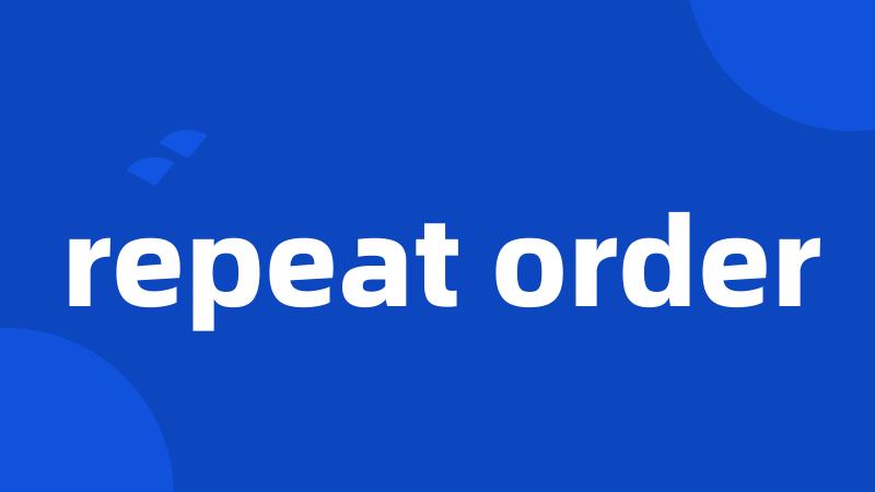 repeat order