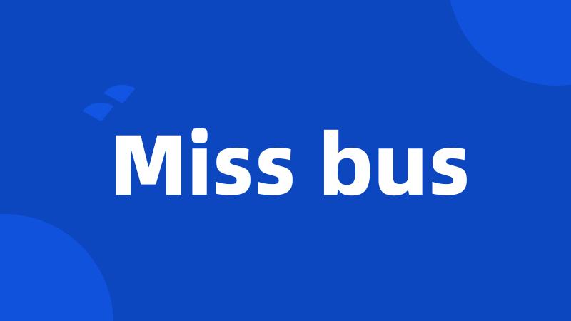 Miss bus