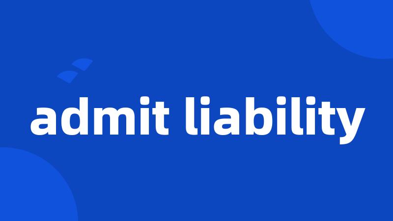 admit liability