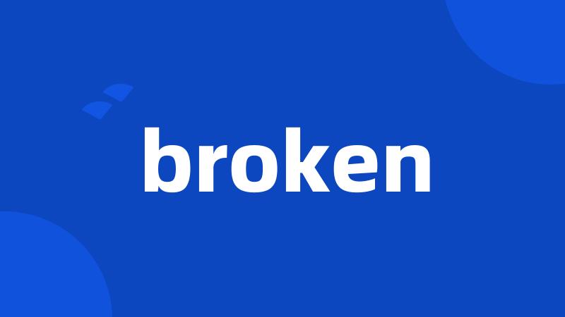 broken