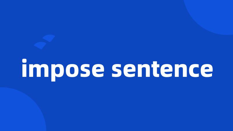 impose sentence