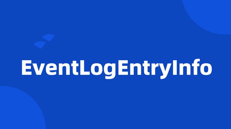 EventLogEntryInfo