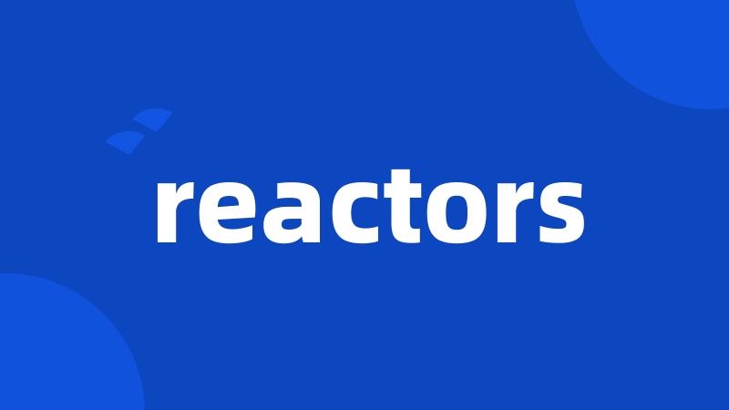 reactors