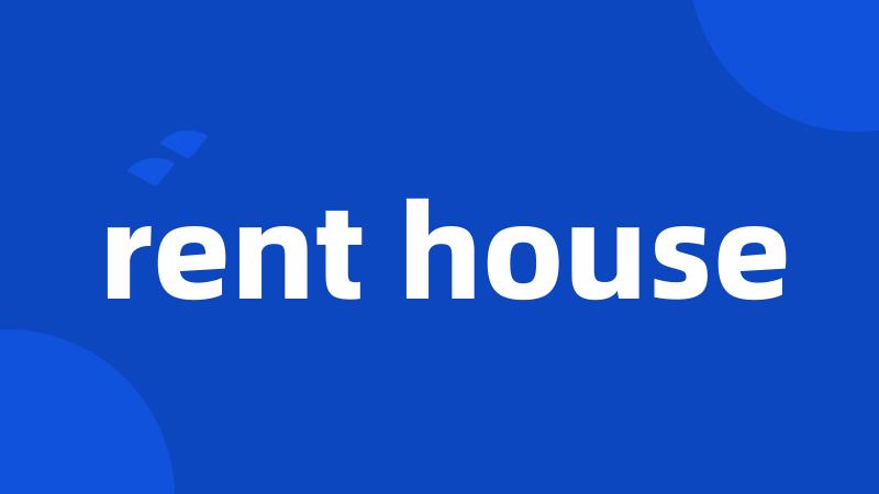 rent house