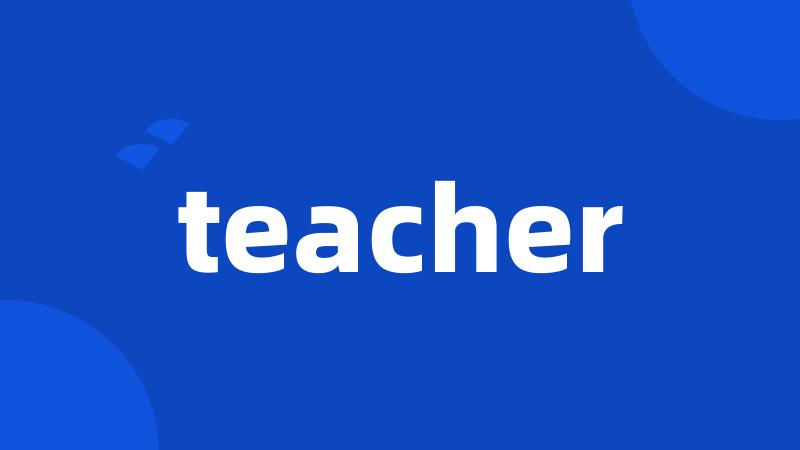 teacher