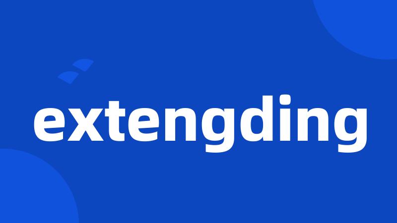 extengding