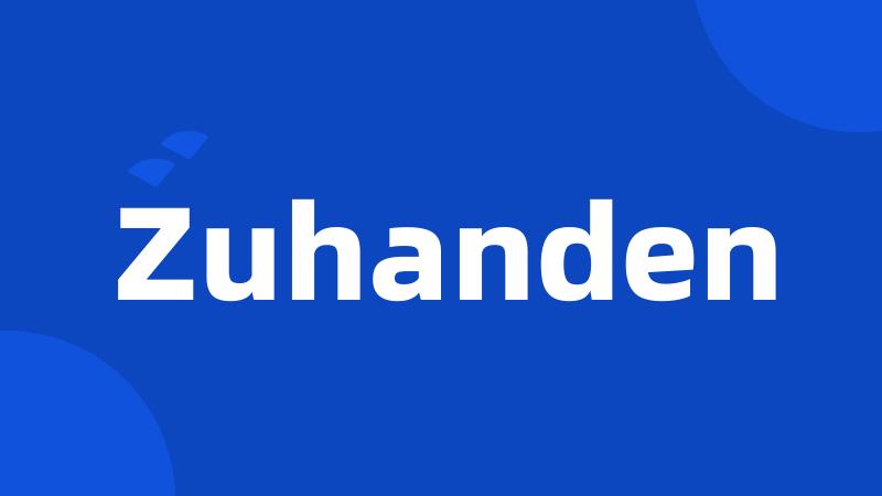 Zuhanden