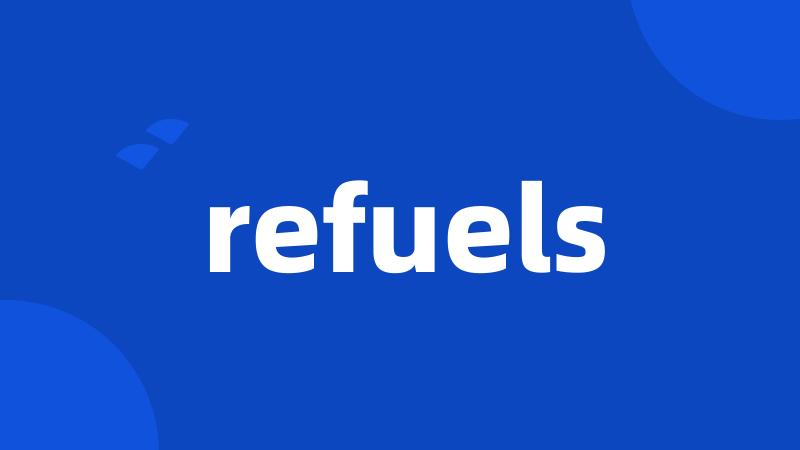 refuels