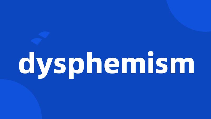 dysphemism