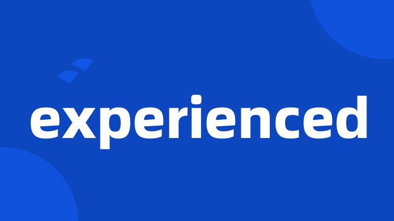 experienced