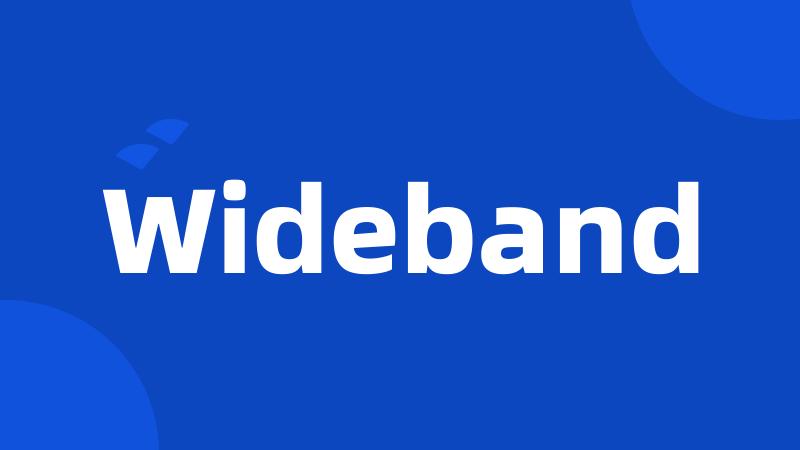 Wideband