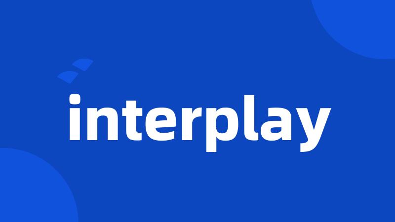 interplay