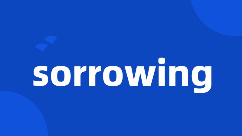 sorrowing