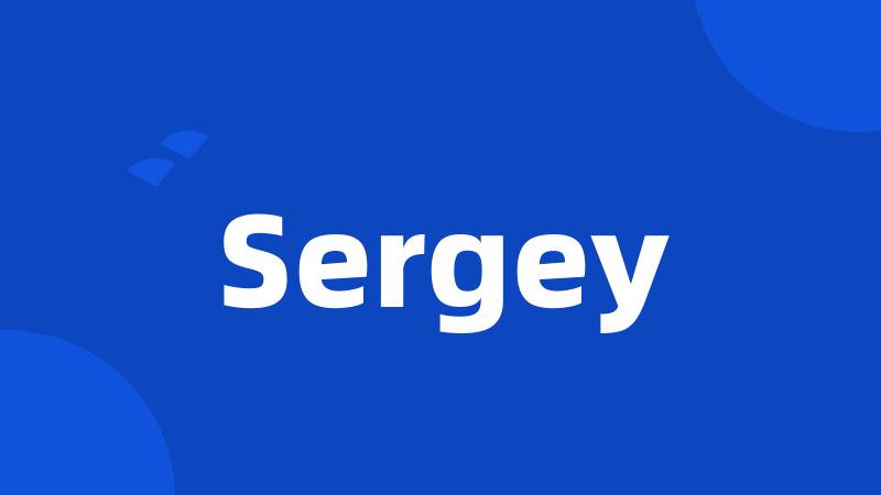 Sergey