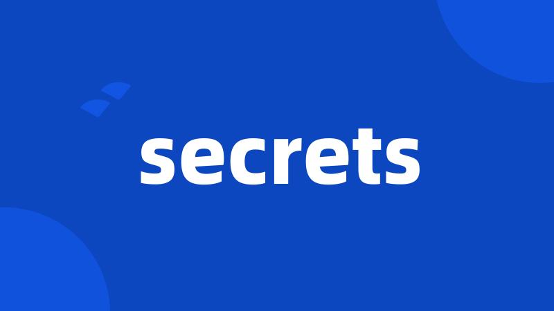 secrets