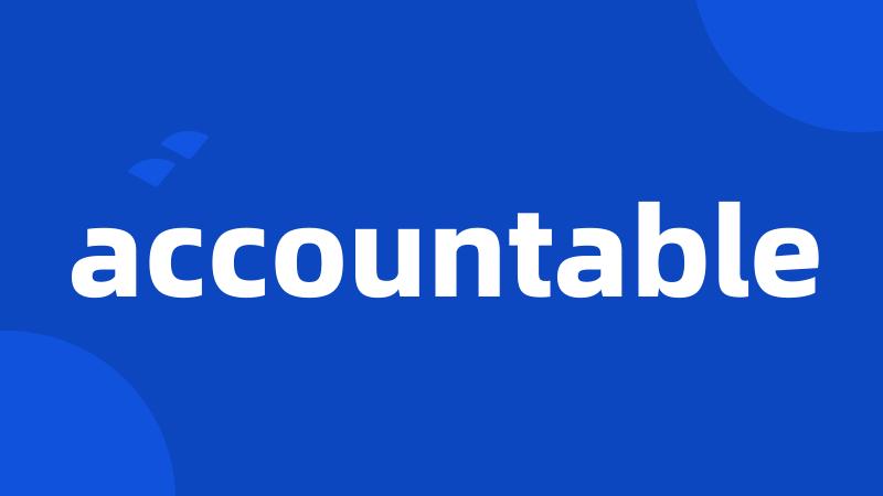 accountable