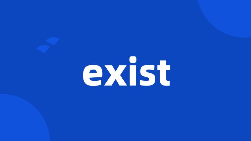 exist