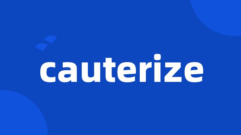 cauterize