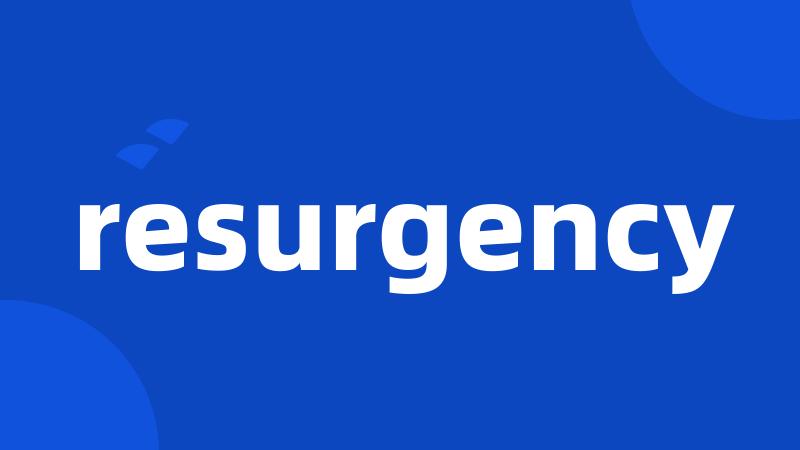 resurgency