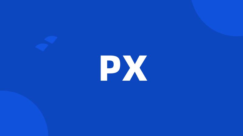 PX