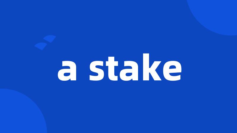 a stake