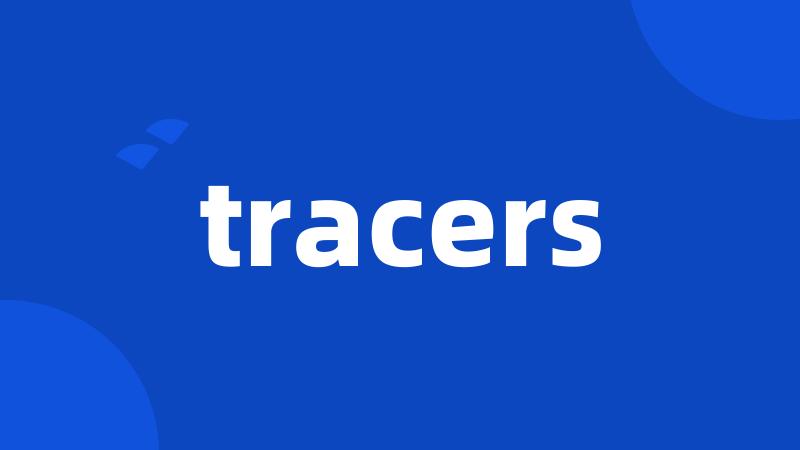 tracers