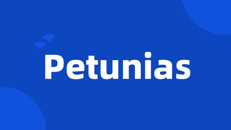 Petunias