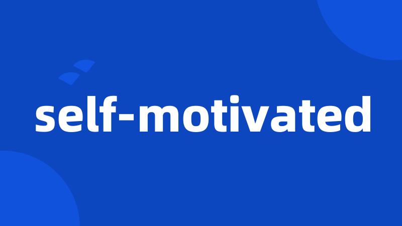 self-motivated