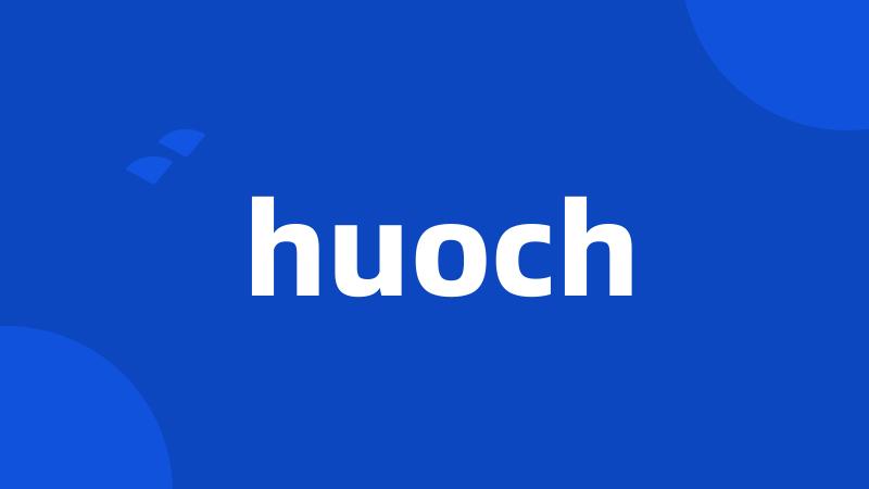 huoch