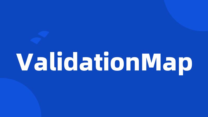 ValidationMap