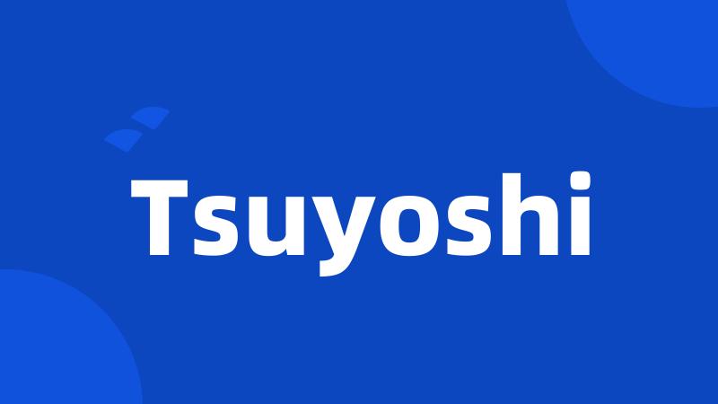 Tsuyoshi