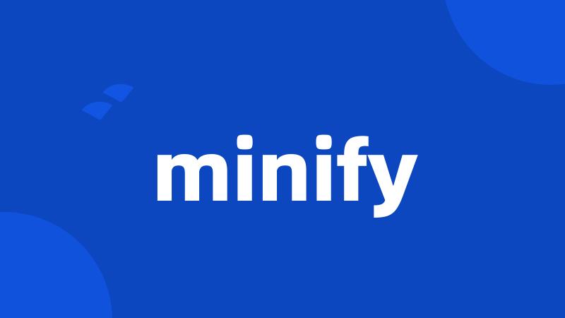 minify