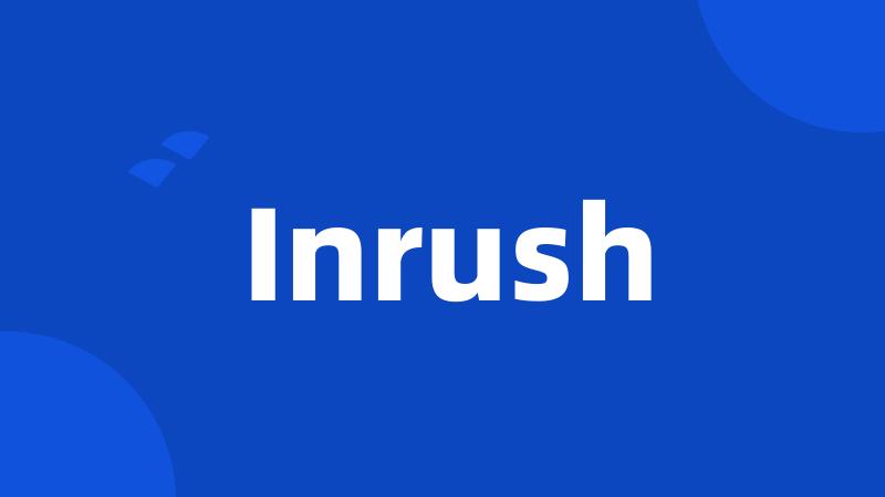 Inrush