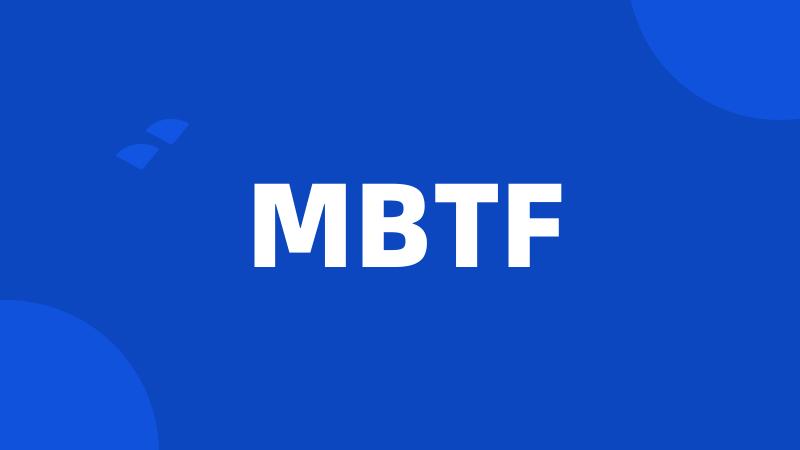 MBTF