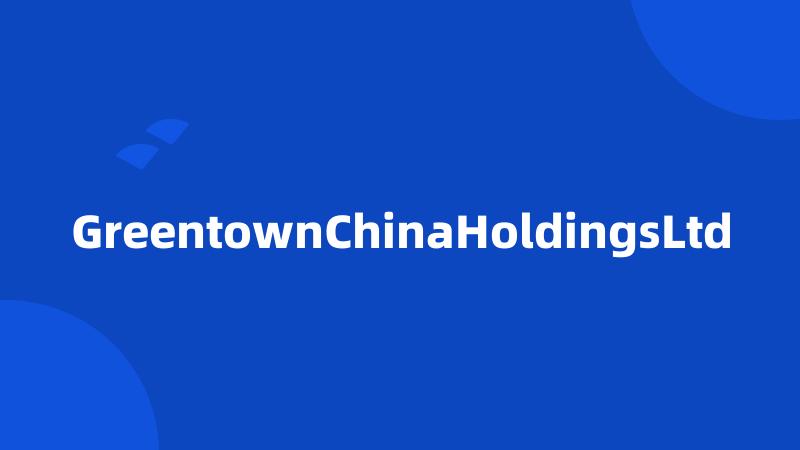 GreentownChinaHoldingsLtd