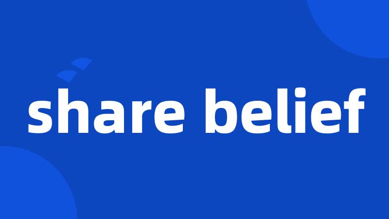 share belief