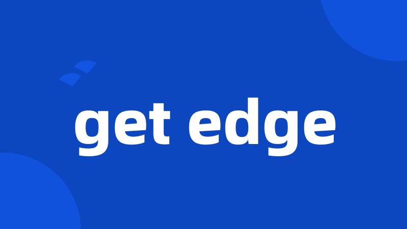 get edge