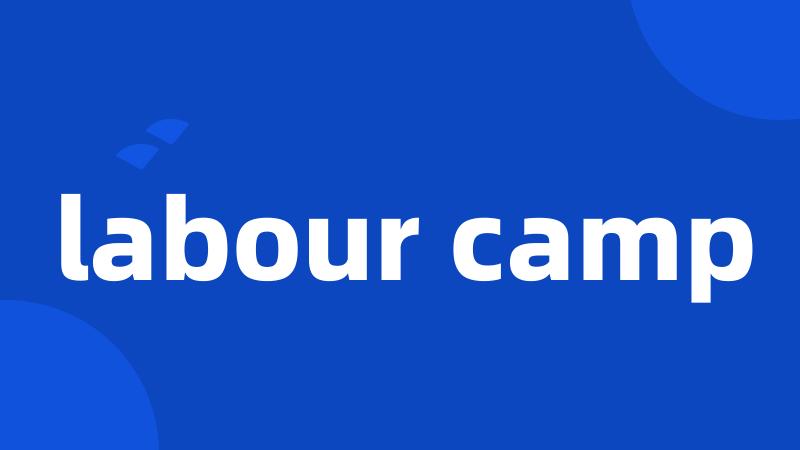 labour camp