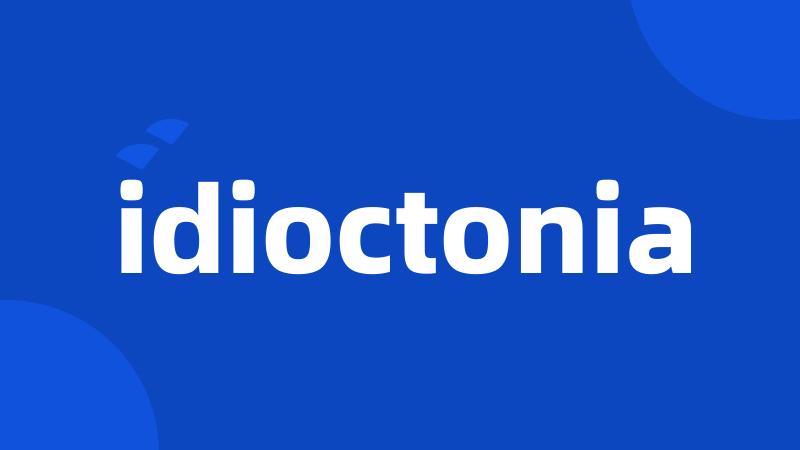 idioctonia